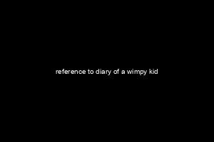 reference to diary of a wimpy kid